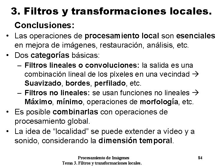 3. Filtros y transformaciones locales. Conclusiones: • Las operaciones de procesamiento local son esenciales