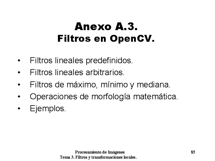 Anexo A. 3. Filtros en Open. CV. • • • Filtros lineales predefinidos. Filtros