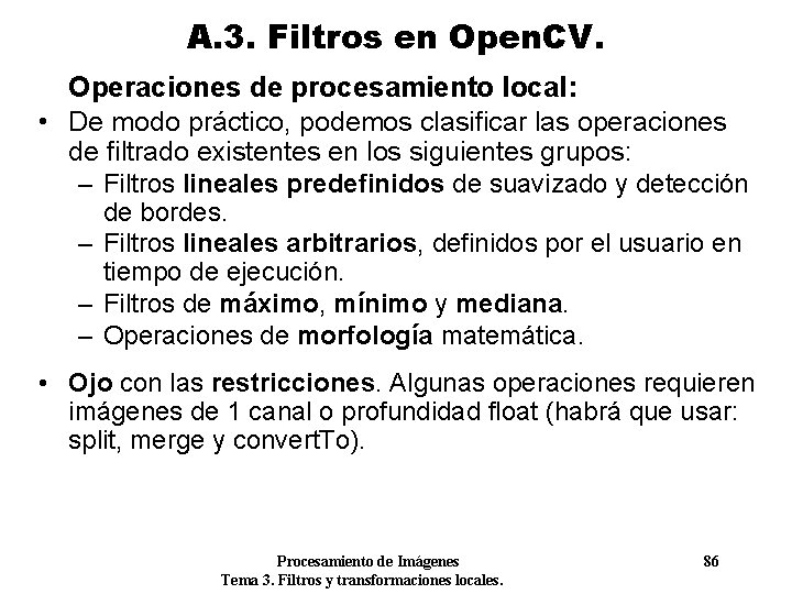 A. 3. Filtros en Open. CV. Operaciones de procesamiento local: • De modo práctico,