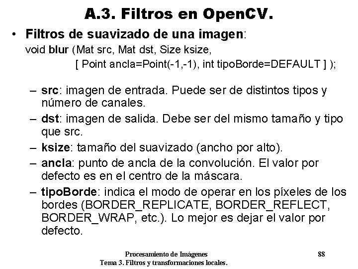 A. 3. Filtros en Open. CV. • Filtros de suavizado de una imagen: void