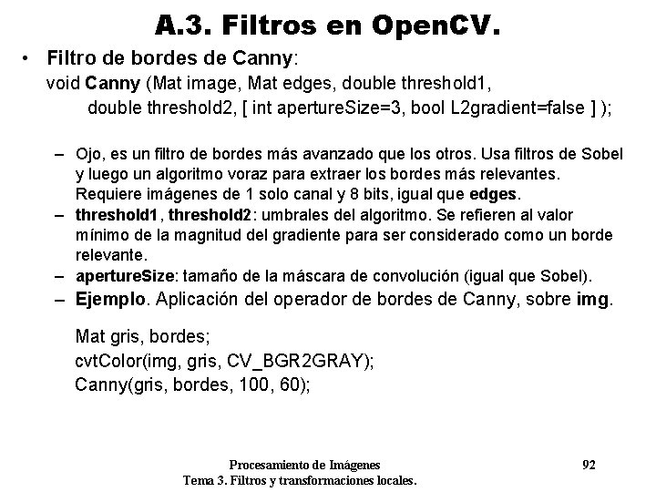 A. 3. Filtros en Open. CV. • Filtro de bordes de Canny: void Canny