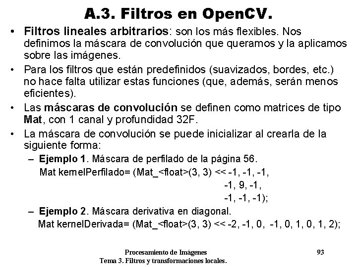 A. 3. Filtros en Open. CV. • Filtros lineales arbitrarios: son los más flexibles.