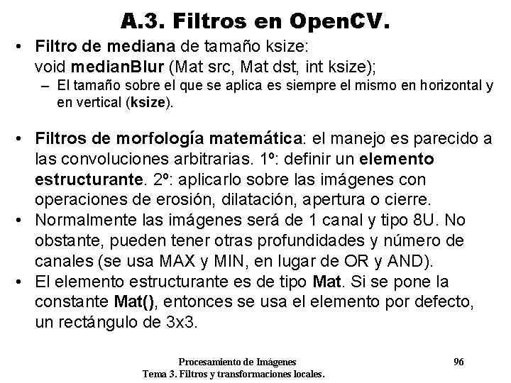 A. 3. Filtros en Open. CV. • Filtro de mediana de tamaño ksize: void