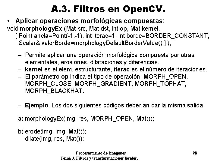 A. 3. Filtros en Open. CV. • Aplicar operaciones morfológicas compuestas: void morphology. Ex