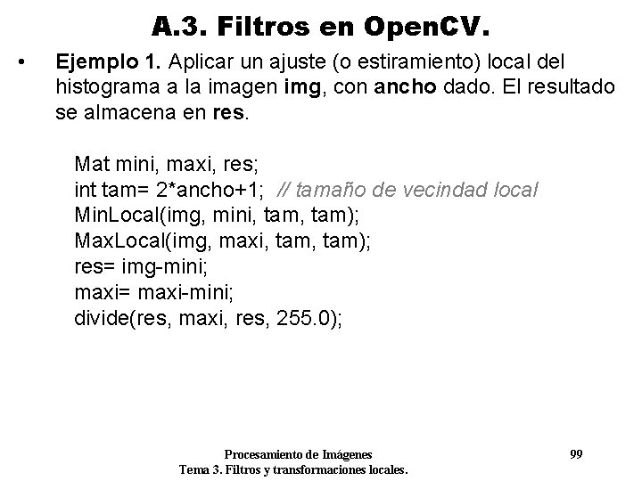 A. 3. Filtros en Open. CV. • Ejemplo 1. Aplicar un ajuste (o estiramiento)