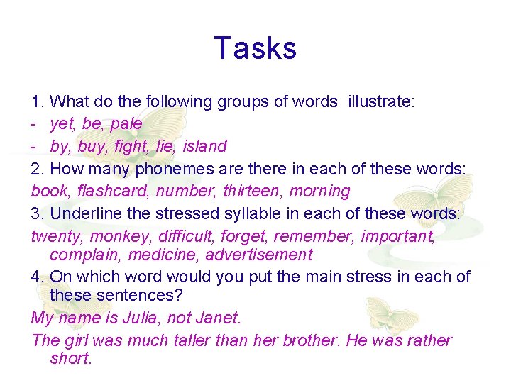 Tasks 1. What do the following groups of words illustrate: - yet, be, pale Tasks 1. What do the following groups of words illustrate: - yet, be, pale