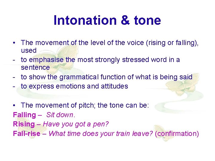 Intonation & tone • The movement of the level of the voice (rising or Intonation & tone • The movement of the level of the voice (rising or