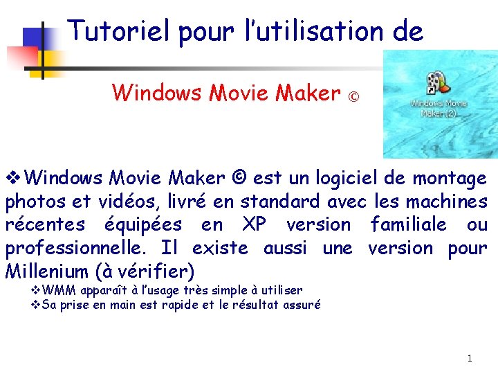 Tutoriel pour l’utilisation de Windows Movie Maker © v. Windows Movie Maker © est
