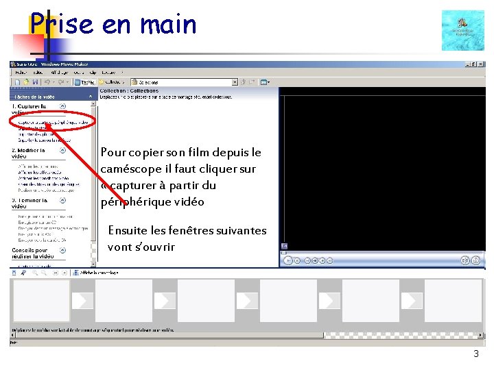 Prise en main Pour copier son film depuis le caméscope il faut cliquer sur
