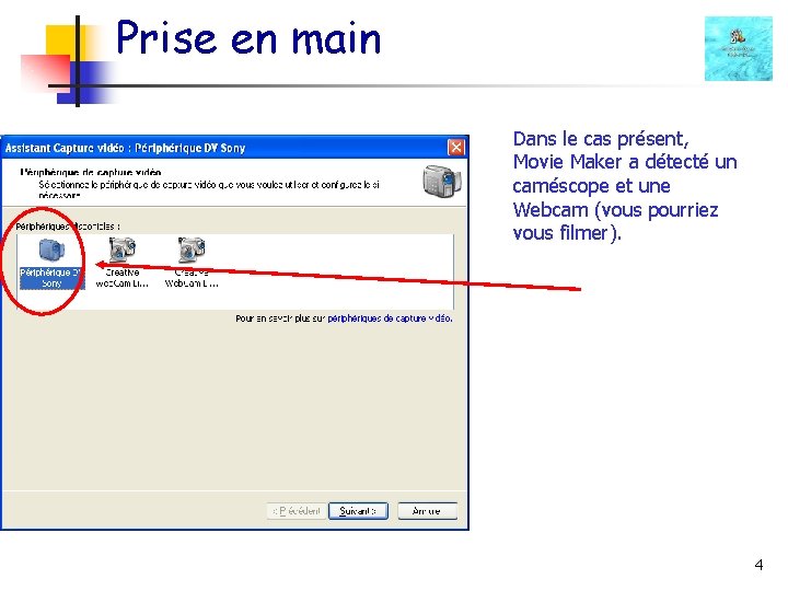 Prise en main Dans le cas présent, Movie Maker a détecté un caméscope et
