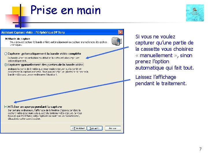 Prise en main Si vous ne voulez capturer qu’une partie de la cassette vous