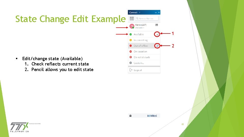 State Change Edit Example 1 2 § Edit/change state (Available) 1. Check reflects current