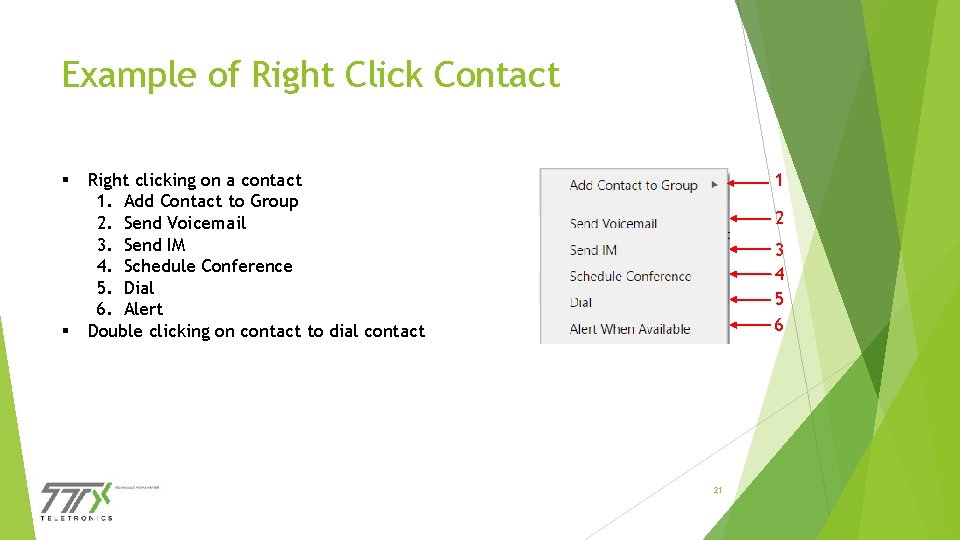 Example of Right Click Contact § § Right clicking on a contact 1. Add
