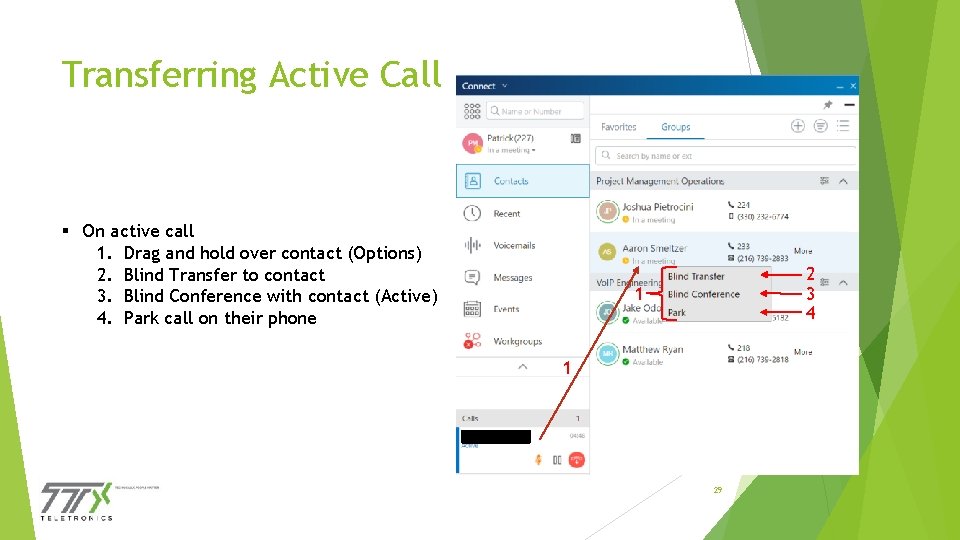 Transferring Active Call § On active call 1. Drag and hold over contact (Options)