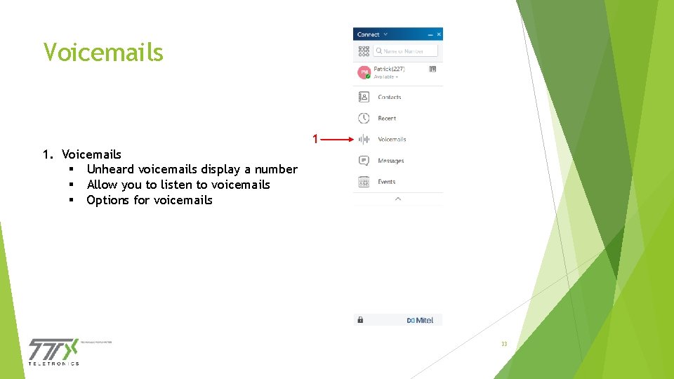 Voicemails 1. Voicemails § Unheard voicemails display a number § Allow you to listen