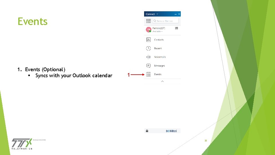 Events 1. Events (Optional) § Syncs with your Outlook calendar 1 38 