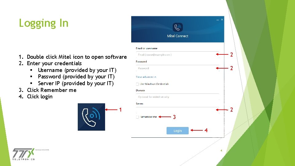 Logging In 2 1. Double click Mitel icon to open software 2. Enter your