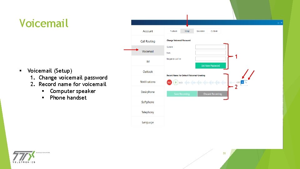 Voicemail 1 § Voicemail (Setup) 1. Change voicemail password 2. Record name for voicemail