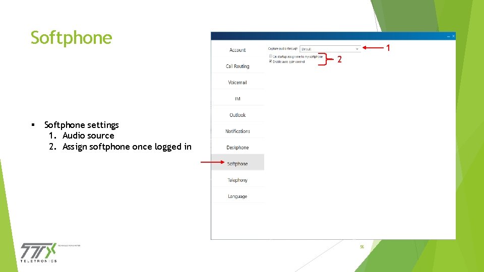 Softphone 1 2 § Softphone settings 1. Audio source 2. Assign softphone once logged