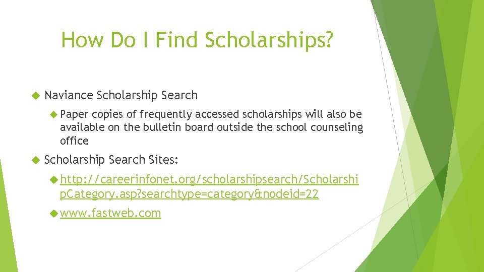 How Do I Find Scholarships? Naviance Scholarship Search Paper copies of frequently accessed scholarships