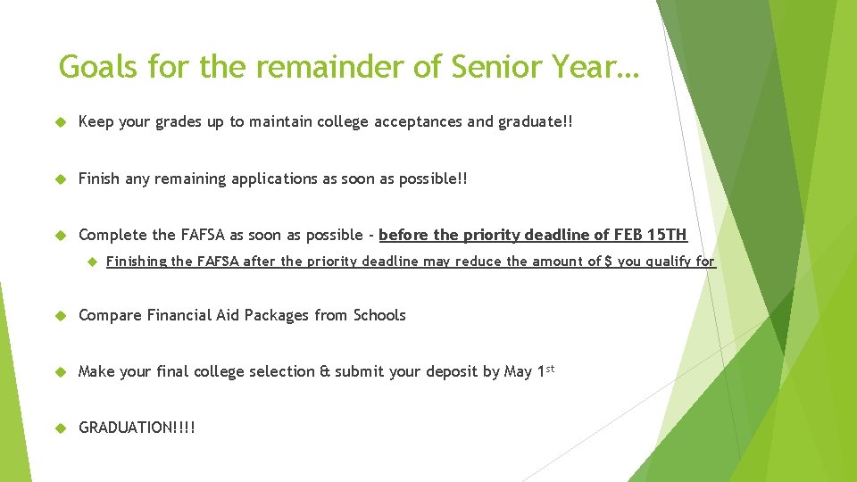 Goals for the remainder of Senior Year… Keep your grades up to maintain college