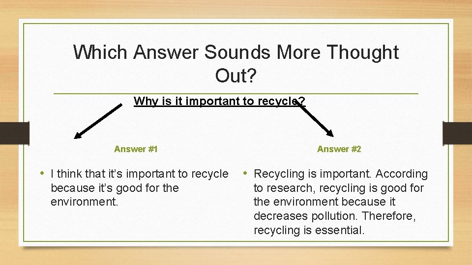 Which Answer Sounds More Thought Out? Why is it important to recycle? Answer #1