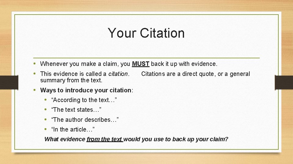 Your Citation • Whenever you make a claim, you MUST back it up with