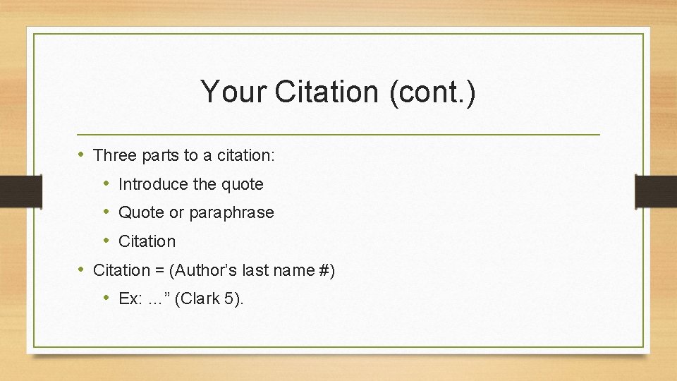 Your Citation (cont. ) • Three parts to a citation: • Introduce the quote