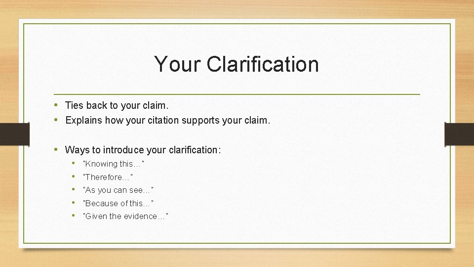 Your Clarification • Ties back to your claim. • Explains how your citation supports