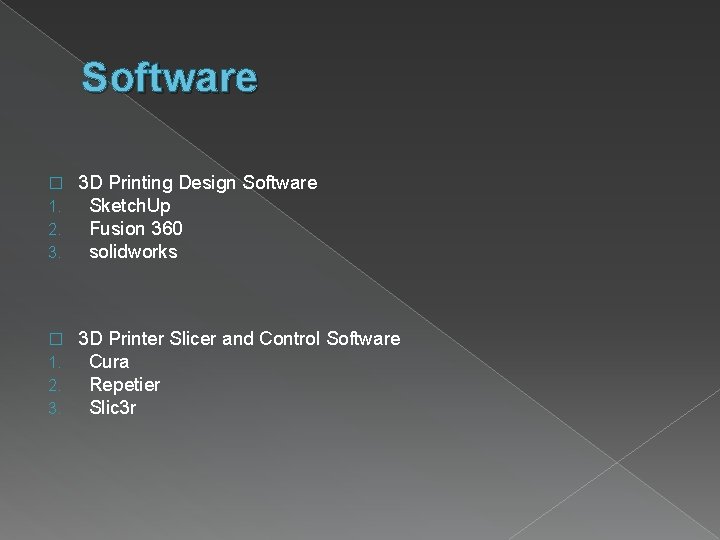 Software � 1. 2. 3. 3 D Printing Design Software Sketch. Up Fusion 360