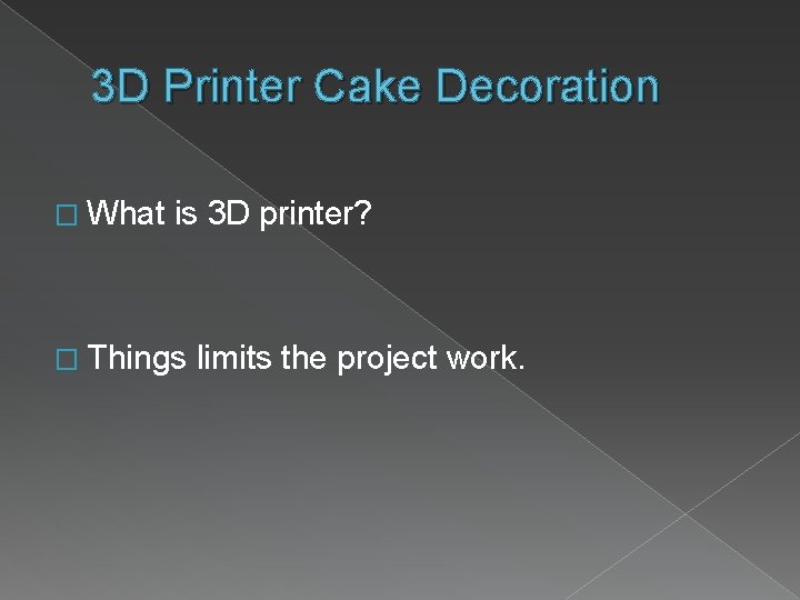 3 D Printer Cake Decoration � What is 3 D printer? � Things limits