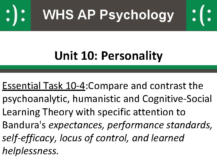 WHS AP Psychology Unit 10: Personality Essential Task 10 -4: Compare and contrast the