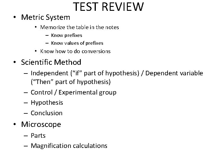  • Metric System TEST REVIEW • Memorize the table in the notes –