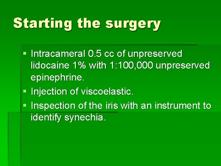 Starting the surgery § Intracameral 0. 5 cc of unpreserved lidocaine 1% with 1: