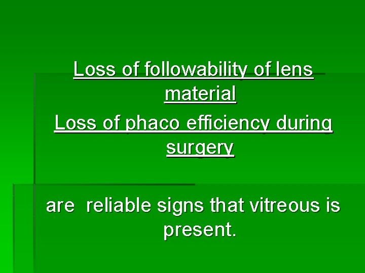 Loss of followability of lens material Loss of phaco efficiency during surgery are reliable