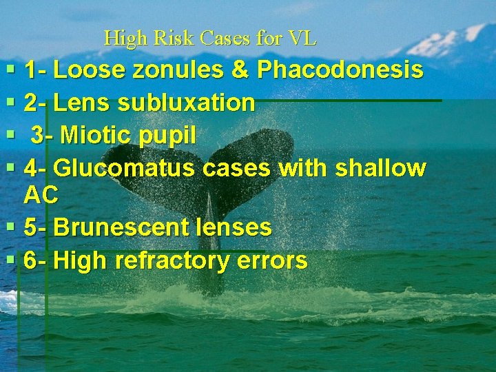 High Risk Cases for VL § 1 - Loose zonules & Phacodonesis § 2