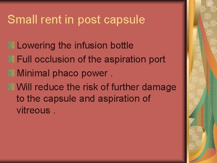 Small rent in post capsule Lowering the infusion bottle Full occlusion of the aspiration