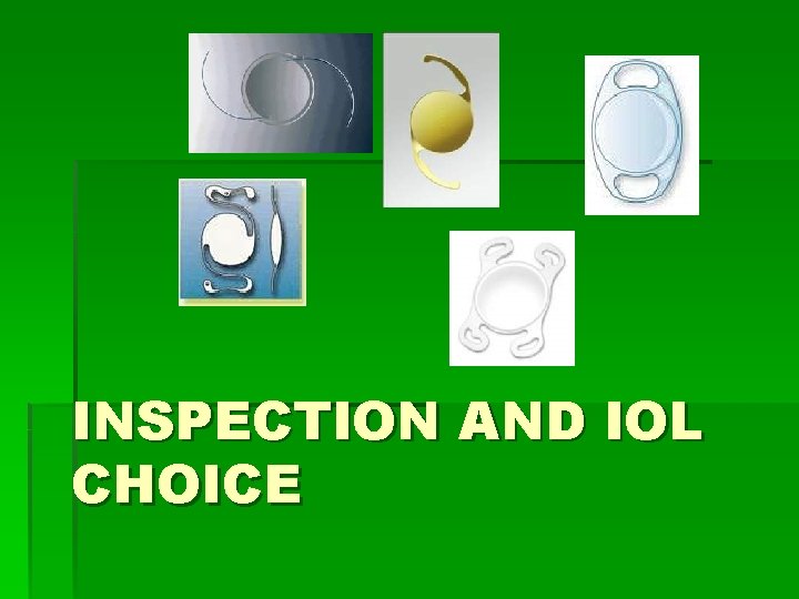 INSPECTION AND IOL CHOICE 