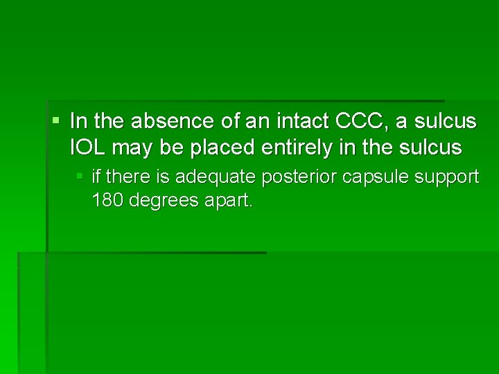 § In the absence of an intact CCC, a sulcus IOL may be placed