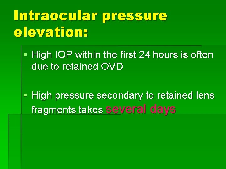 Intraocular pressure elevation: § High IOP within the first 24 hours is often due