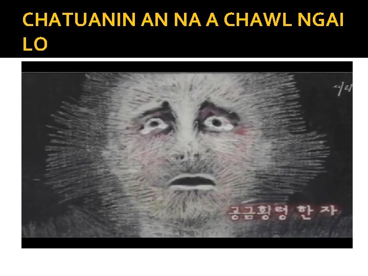 CHATUANIN AN NA A CHAWL NGAI LO 