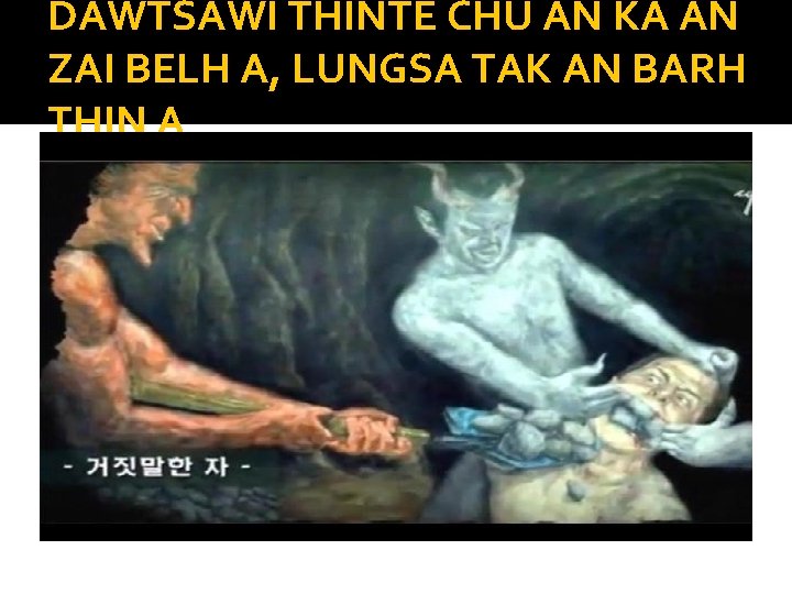 DAWTSAWI THINTE CHU AN KA AN ZAI BELH A, LUNGSA TAK AN BARH THIN