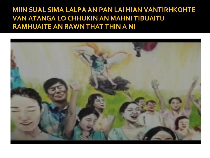 MIIN SUAL SIMA LALPA AN PAN LAI HIAN VANTIRHKOHTE VAN ATANGA LO CHHUKIN AN