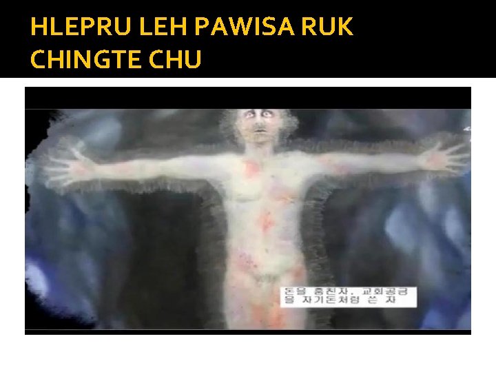 HLEPRU LEH PAWISA RUK CHINGTE CHU 
