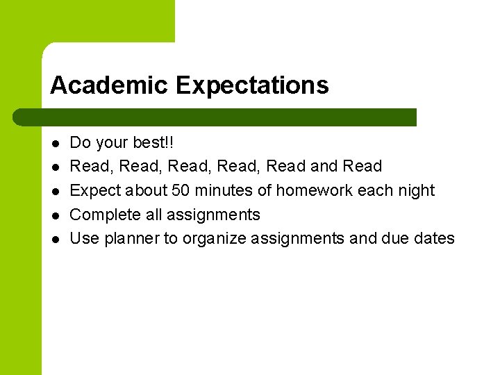 Academic Expectations l l l Do your best!! Read, Read and Read Expect about