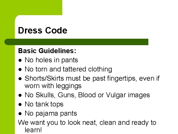 Dress Code Basic Guidelines: l No holes in pants l No torn and tattered