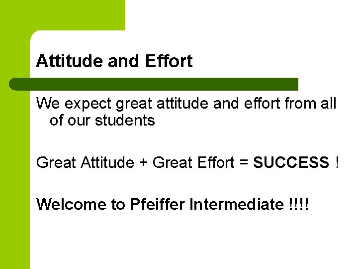 Attitude and Effort We expect great attitude and effort from all of our students