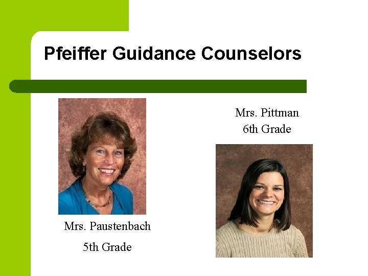 Pfeiffer Guidance Counselors Mrs. Pittman 6 th Grade Mrs. Paustenbach 5 th Grade 