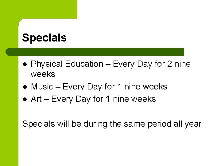 Specials l l l Physical Education – Every Day for 2 nine weeks Music