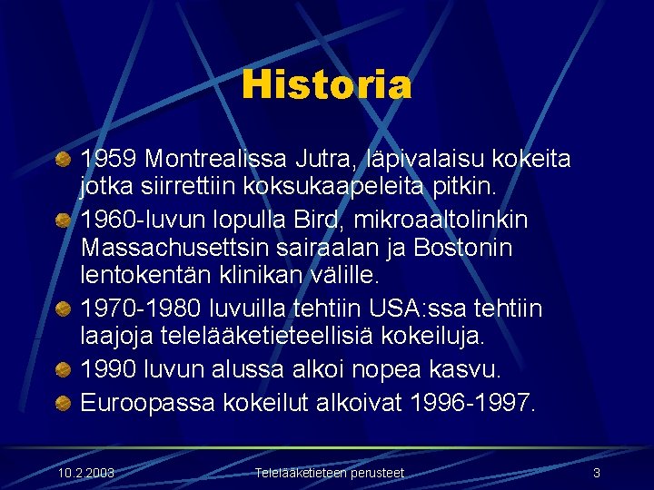 Historia 1959 Montrealissa Jutra, läpivalaisu kokeita jotka siirrettiin koksukaapeleita pitkin. 1960 -luvun lopulla Bird,